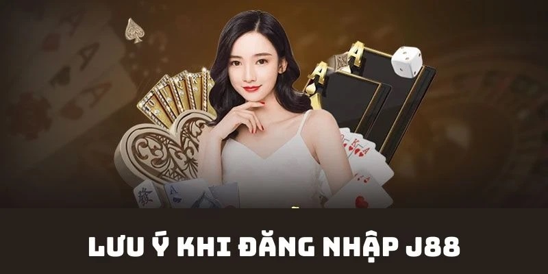 Một vài lưu ý khi đăng nhập J88